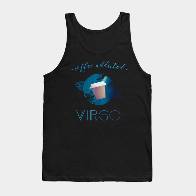 Coffee Lover Coffee Addict Virgo Horoscope Zodiac Tank Top by yellowpomelo